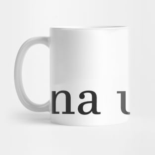 na und? Mug